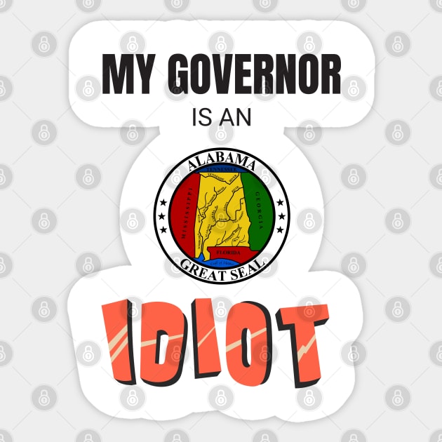 Alabama - My governor is an idiot Sticker by Vanilla Susu